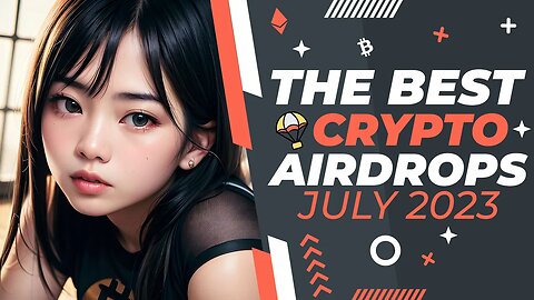 Best Crypto Currency Airdrops (July 2023)