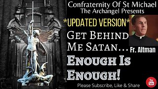 Fr. Altman (Updated Version) - "Get Behind Me Satan... Enough Is Enough!" Homily, Sermon V.042
