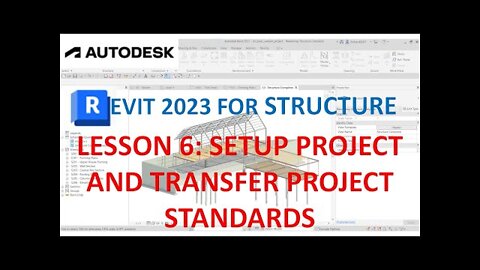 REVIT 2023 STRUCTURE: LESSON 6 - SETUP PROJECT AND TRANSFER PROJECT STANDARDS