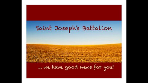 Saint Joseph's Battalion ~ we have Good News!