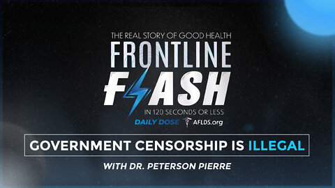 Frontline Flash™ Daily Dose: ‘Government Censorship Is Illegal’ with Dr. Peterson Pierre