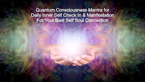 Quantum Consciousness Inner Soul and Manifestation Mantra