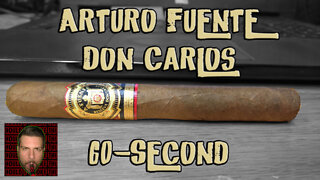 60 SECOND CIGAR REVIEW - Arturo Fuente Don Carlos