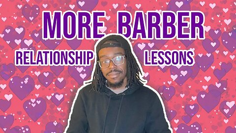 Loving Yourself Better | Barber Relationship Lessons