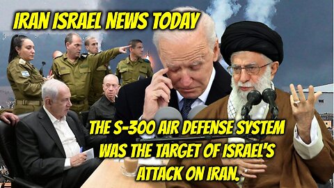 Iran Israel News Today: The S-300 Air Defense System was the target of Israel's attack on Iran.