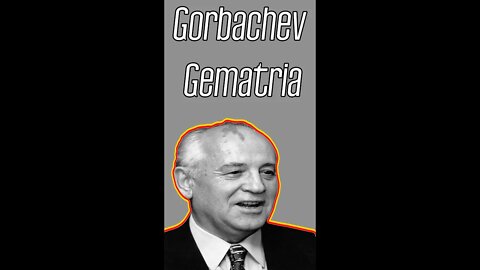 Last Soviet Leader Mikhail Gorbachev Dead at age 91 | Gematria