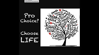 Pro Choice? Choose life!