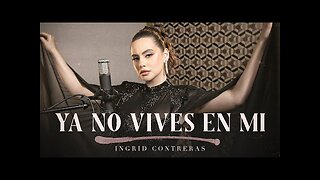 Ya No Vives En Mi - Ingrid Contreras