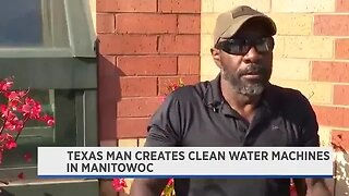 Texas man creates clean water machines in Manitowoc.