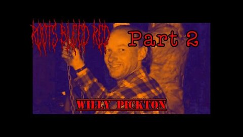 Roots Bleed Red: [Willy Pickton] part 2