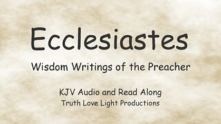 Ecclesiastes - Wisdom Writings of the Preacher. King James Version Bible. Audio Read Along