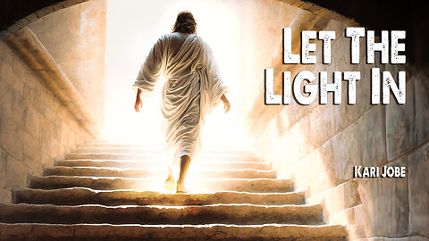 Let the Light In | Kari Jobe (Worship Lyric Video)