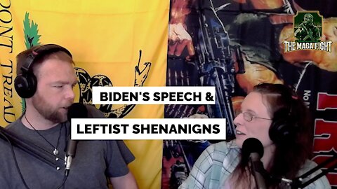 The MAGA Fight ep.04: Biden's Speech & Leftist Shenanigans