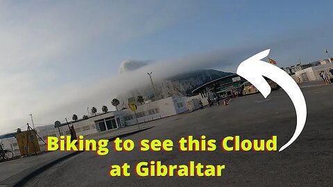 Going to see the Cool Cloud Forming over Gibraltar