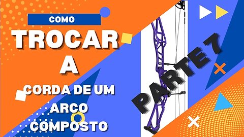 Como Trocar a Corda de um Arco Composto V7