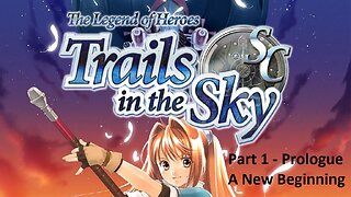 The Legend of Heroes Trails in the Sky SC - Part 1 - Prologue - A New Beginning