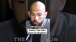 Andrew Tate talks about his daughters