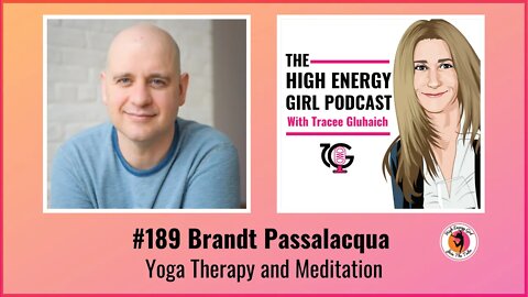 #189 Brandt Passalacqua - Yoga Therapy and Meditation