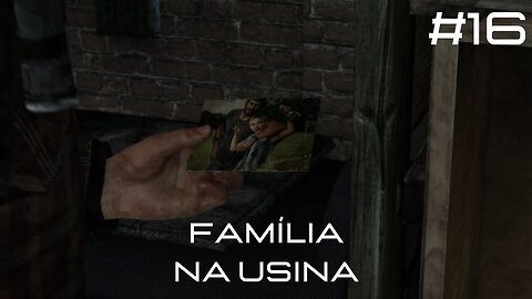 The Last Of Us - Remastered - #16 - Família na Usina