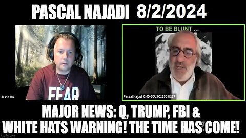 Pascal Najadi 8/2/24: Major News: Q, Trump, FBI & White Hats Warning! The Time Has Come!