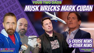 Elon Musk WRECKS Marc Cuban & more stories w/ Your Two dads