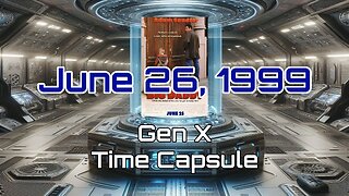 June 26th 1999 Gen X Time Capsule