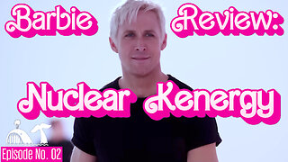 C-Tology: The Pod Episode No. 2 - "Nuclear Kenergy" (Barbie Review)