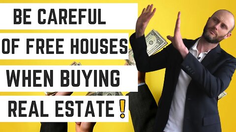 Be Careful Of FREE Houses When Buying Real Estate