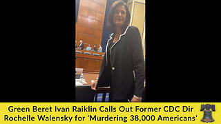 Green Beret Ivan Raiklin personally congratulates former CDC Director Rochelle Walensky for MURDERING 38,000 Americans.