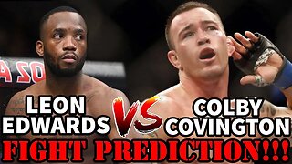 COLBY COVINGTON VS LEON EDWARDS(FIGHT PREDICTION)!!!