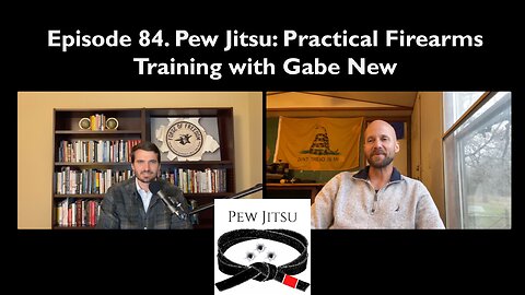 Episode 84. Pew Jitsu: Practical Firearms Training with Gabe New