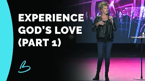 Experience God’s Love (Part 1)