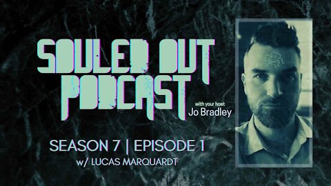 SOULED OUT - S 7: Ep 1 - FIND YOURSELF w/ Lucas Marquardt