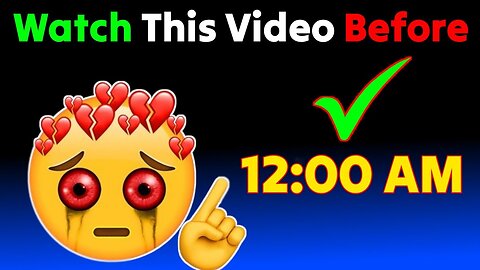 Watch This Video If You're... Before 12:00 AM (Hurry Up!)