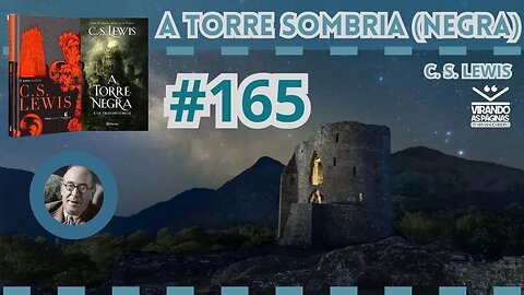 A Torres Sombria (Negra) - C. S. LEWIS #165 por Armando Ribeiro Virando as Páginas