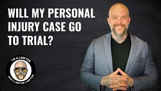 Will my personal injury case go to trial?