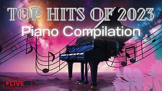 Piano Covers TOP 2023 Hits Beautiful Piano Hit Music Covers Relaxing Piano Covers