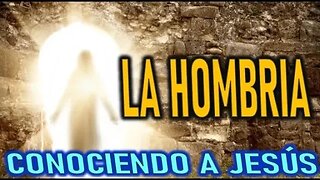 LA HOMBRIA - CONOCIENDO A JESÚS