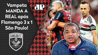 "NÃO TEM SURPRESA! O Flamengo GANHOU do São Paulo e..." Vampeta MANDA A REAL após 3 a 1!
