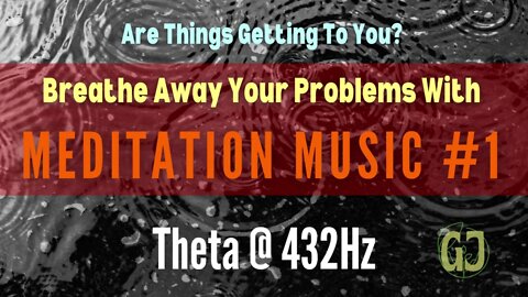 Are Things Getting To YOU? Meditation Music Theta @432Hz | Breathe Away Your Problems | Gaias Jam