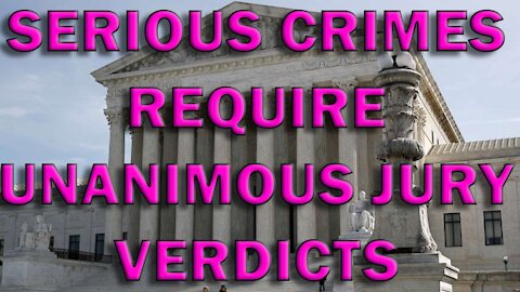 Updated: Serious Crimes Require Unanimous Jury Verdicts - LEO Round Table S06E16b