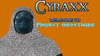 Cyraxx - Welcome to Project Ghostwire