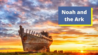 Let's talk about Noah and the flood.