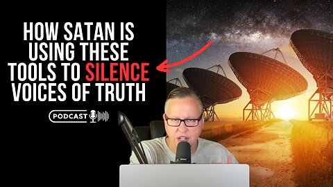 How Satan Is Using These Tools To Silence Voices Of Truth