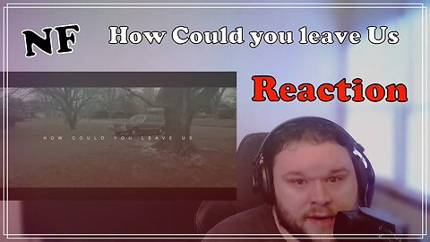 This HITS so Hard - NF - how could you leave us (Reaction)