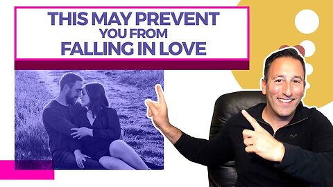 THIS May Be Preventing You From Falling In Love