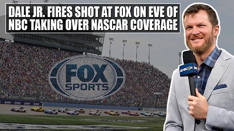 Dale Earnhardt Jr. Fires Shot at Fox on Eve of NBC Taking Over NASCAR Coverage