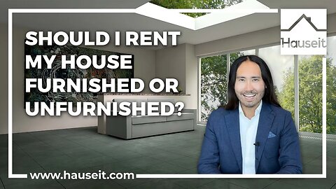 Should I Rent My House Furnished or Unfurnished?