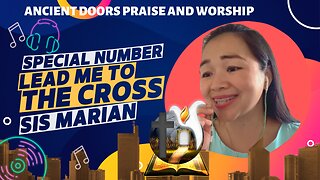 Lead me to the Cross - Sister Marian - Ancient Doors Praise and Worship