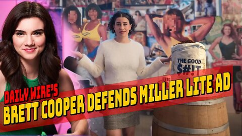 Daily Wire's Brett Cooper Defends Miller Lite Ad